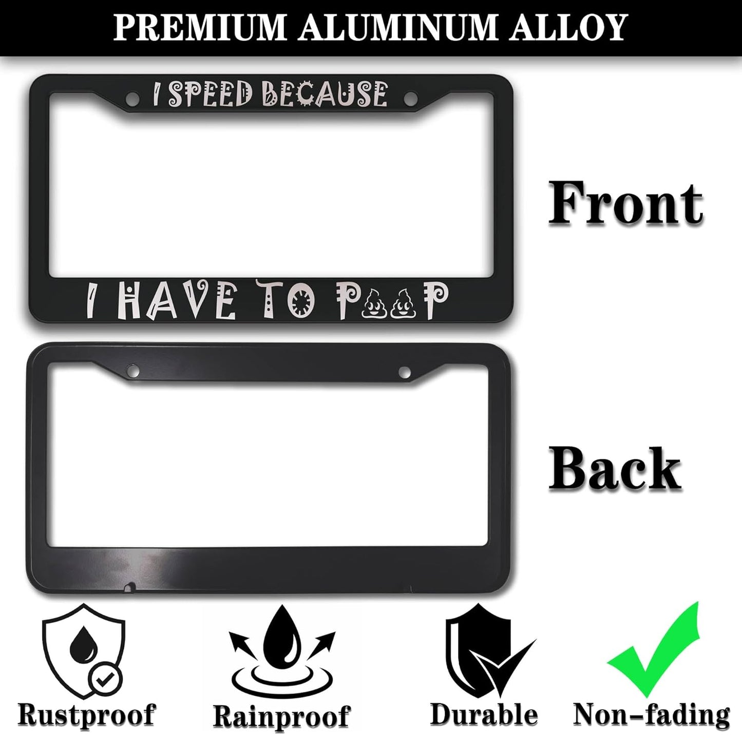 License Plate Frame Black and White Front License Plate Bracket I Speed Because I Have to Poop Aluminum Metal Car Accessory 2 Pack with Screw Covers Set